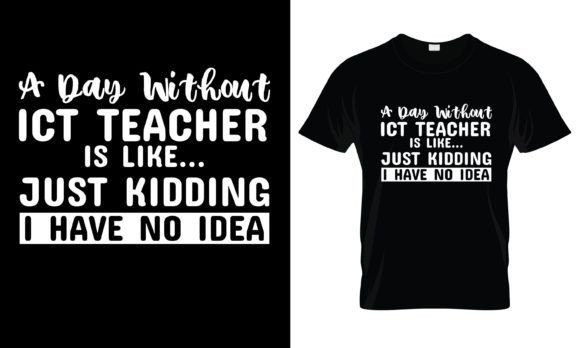 A Day Without ICT Is T-Shirt: A Versatile Graphic for Handmade Creations