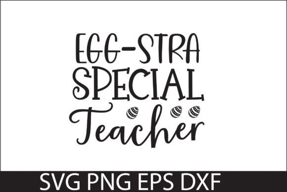 Egg-Stra Special Teacher SVG DESIGN