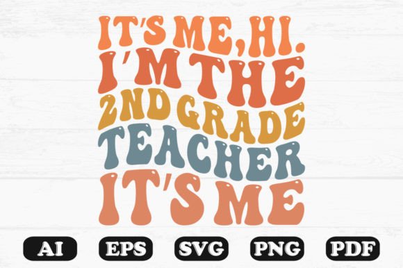 It’s Me Hi I’m the 2nd Grade Teacher SVG Graphics and Crafts