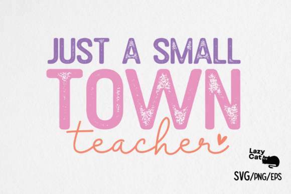 Just a Small Town Teacher SVG: Graphics and Crafts