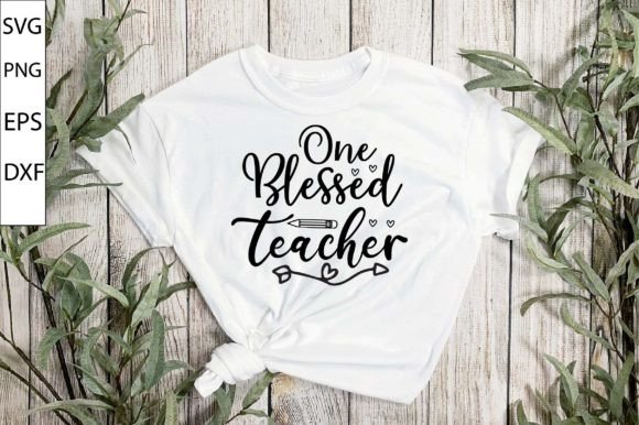 One Blessed Teacher SVG DESIG