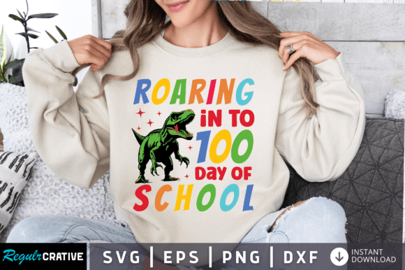 Roaring in to 100 Day of School Svg